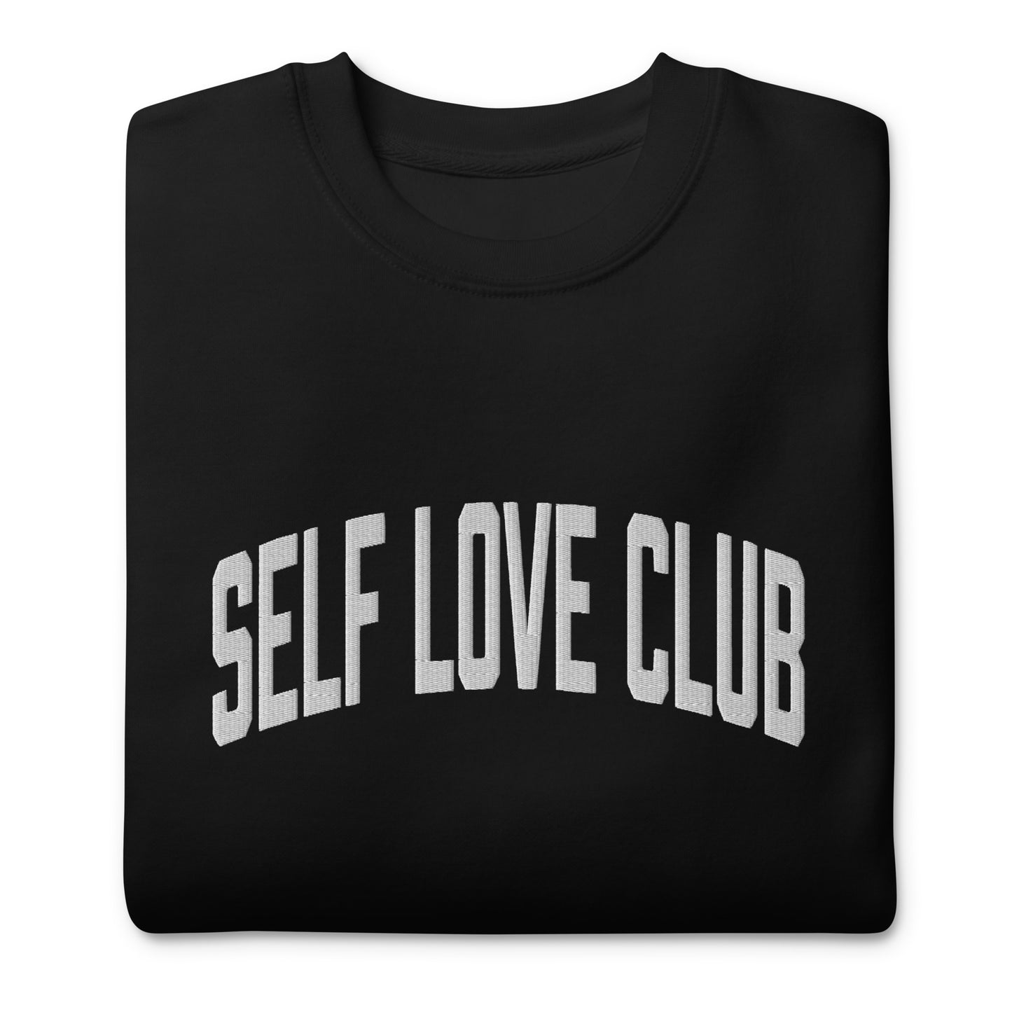 Self Love Club Embroidered Unisex Premium Sweatshirt