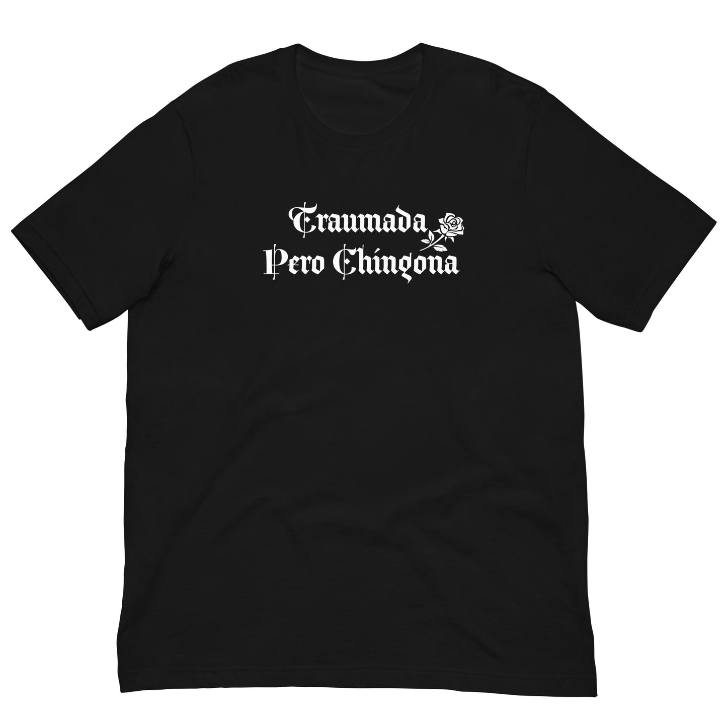 Traumada Pero Chingona Unisex t-shirt